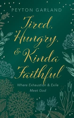 Cover image for Tired, Hungry, and Kinda Faithful: Where Exhaustion and Exile Meet God