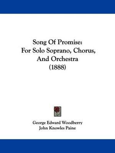 Song of Promise: For Solo Soprano, Chorus, and Orchestra (1888)