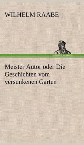 Cover image for Meister Autor Oder Die Geschichten Vom Versunkenen Garten