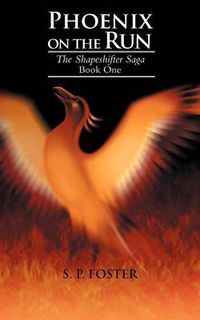 Cover image for Phoenix on the Run: The Shapeshifter Saga Book One