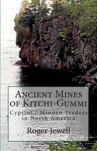 Cover image for Ancient Mines of Kitchi-Gummi: Cypriot / Minoan Traders in North America