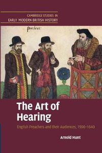 Cover image for The Art of Hearing: English Preachers and their Audiences, 1590-1640