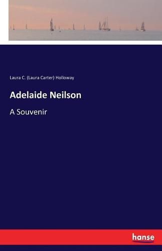 Adelaide Neilson: A Souvenir