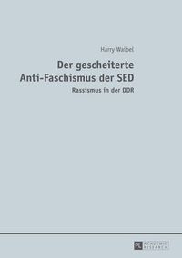 Cover image for Der Gescheiterte Anti-Faschismus Der SED: Rassismus in Der DDR