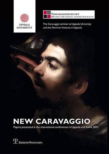 Cover image for New Caravaggio: Papers Presented at the International Conferences in Uppsala and Rome 2013