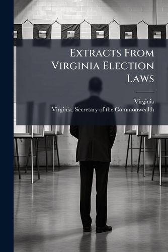 Cover image for Extracts From Virginia Election Laws