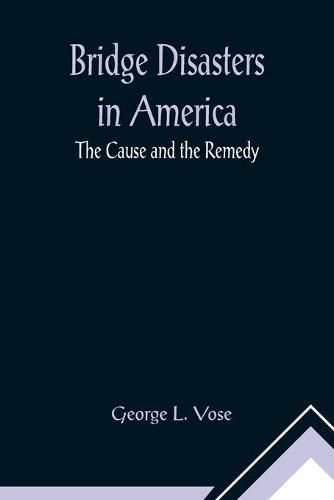 Cover image for Bridge Disasters in America: The Cause and the Remedy