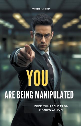 Cover image for You are Being Manipulated! - Free Yourself From Manipulation