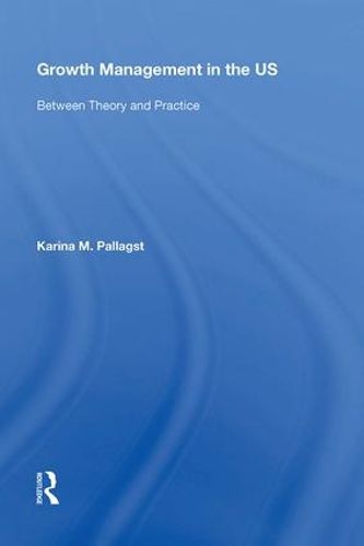 Cover image for Growth Management in the US: Between Theory and Practice
