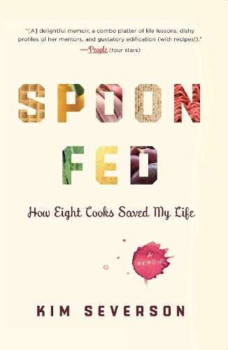 Cover image for Spoon Fed: How Eight Cooks Saved My Life