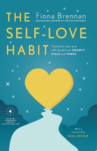 Cover image for The Self-Love Habit: Transform fear and self-doubt into serenity, peace and power