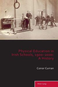 Cover image for Physical Education in Irish Schools, 1900-2000: A History