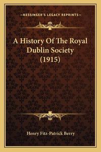 Cover image for A History of the Royal Dublin Society (1915)