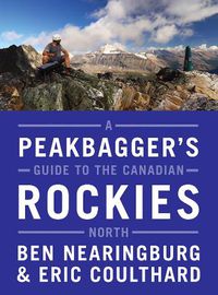 Cover image for A Peakbagger's Guide to the Canadian Rockies: North: North