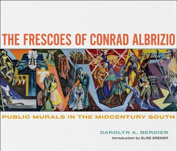 Cover image for The Frescoes of Conrad Albrizio: Public Murals in the Midcentury South