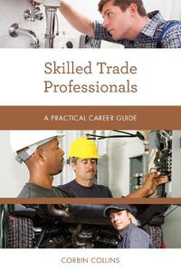 Cover image for Skilled Trade Professionals: A Practical Career Guide