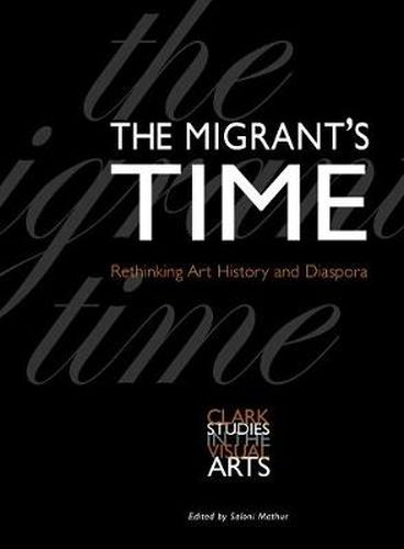 Cover image for The Migrant's Time: Rethinking Art History and Diaspora