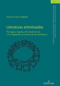 Cover image for Literaturas entrelazadas; Portugal y Espana, del modernismo y la vanguardia al tiempo de las dictaduras