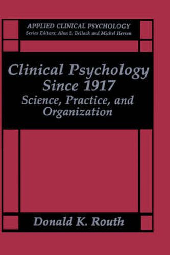 Cover image for Clinical Psychology Since 1917: Science, Practice, and Organization