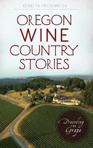 Cover image for Oregon Wine Country Stories: Decoding the Grape