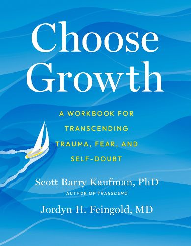 Cover image for Choose Growth: A Workbook for Transcending Trauma, Fear, and Self-Doubt