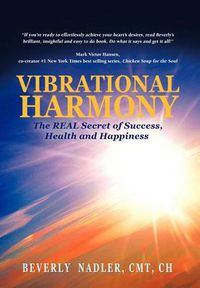 Cover image for Vibrational Harmony: The Real Secret of Success, Health and Happiness!