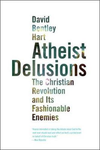 Cover image for Atheist Delusions: The Christian Revolution and Its Fashionable Enemies