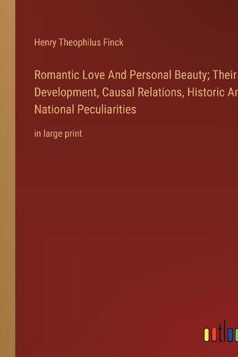 Cover image for Romantic Love And Personal Beauty; Their Development, Causal Relations, Historic And National Peculiarities