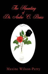 Cover image for The Haunting of Dr. Andre C. Brass