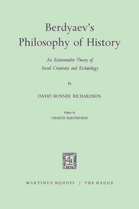 Cover image for Berdyaev's Philosophy of History: An Existentialist Theory of Social Creativity and Eschatology