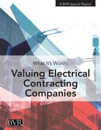 Cover image for What It's Worth: Valuing Electrical Contracting Companies