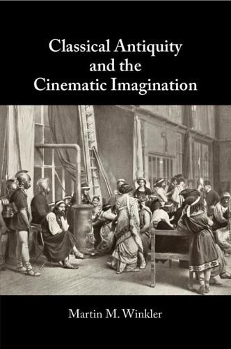 Cover image for Classical Antiquity and the Cinematic Imagination
