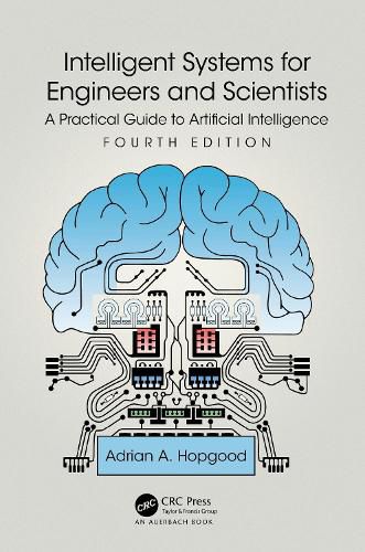 Cover image for Intelligent Systems for Engineers and Scientists: A Practical Guide to Artificial Intelligence