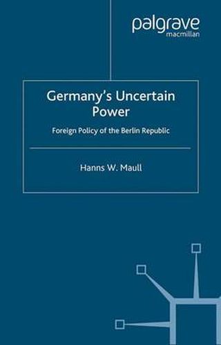 Cover image for Germany's Uncertain Power: Foreign Policy of the Berlin Republic