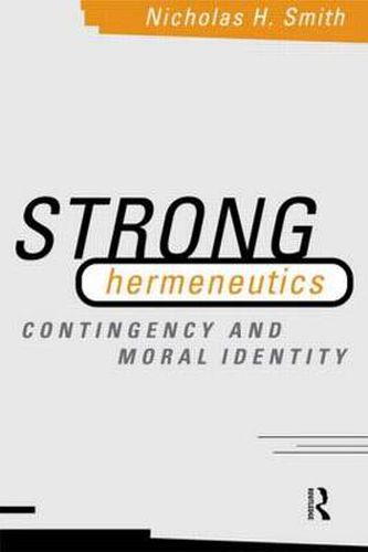 Cover image for Strong Hermeneutics: Contingency and moral identity