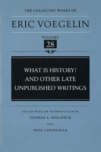 Cover image for What is History? and Other Late Unpublished Writings (CW28)