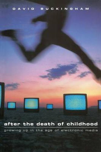 Cover image for After the Death of Childhood: Growing Up in the Age of Electronic Media