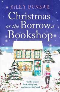Cover image for Christmas at the Borrow a Bookshop: A heartwarming, cosy, utterly uplifting romcom - the perfect read for booklovers!