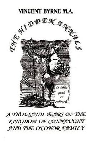 Cover image for The Hidden Annals: A Thousand Years of The Kingdom of Connaught 366-1385