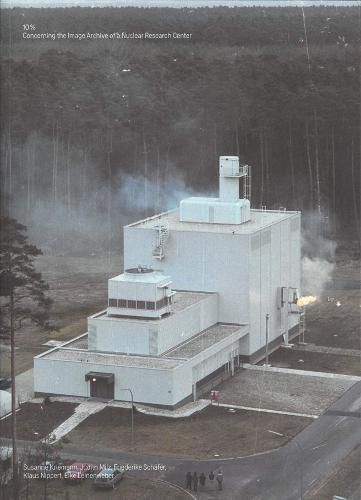 Cover image for 10%: Concerning the Image Archive of a Nuclear Research Center