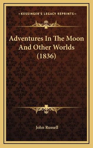 Cover image for Adventures in the Moon and Other Worlds (1836)