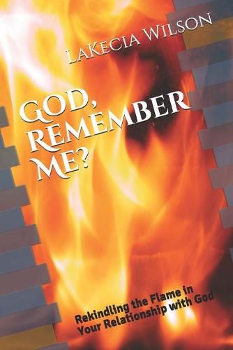 Cover image for God, Remember Me?: Rekindling the Flame in Your Relationship with God