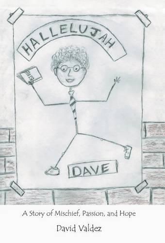 Cover image for Hallelujah Dave: A Story of Mischief, Passion, and Hope