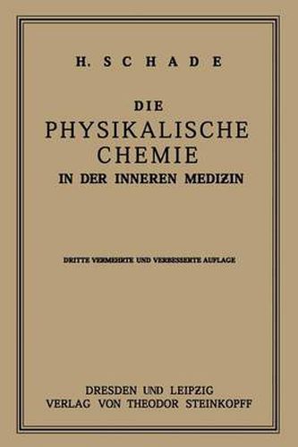 Cover image for Die Physikalische Chemie in Der Inneren Medizin: Die Anwendung Und Die Bedeutung Physikochemischer Forschung in Der Pathologie Und Therapie Fur Studierende Und AErzte