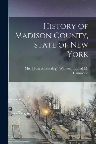 Cover image for History of Madison County, State of New York