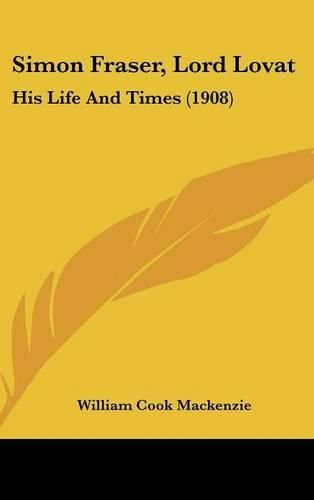 Simon Fraser, Lord Lovat: His Life and Times (1908)