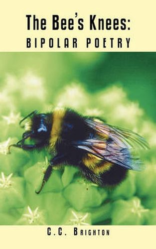 Cover image for The Bee's Knees: Bipolar Poetry