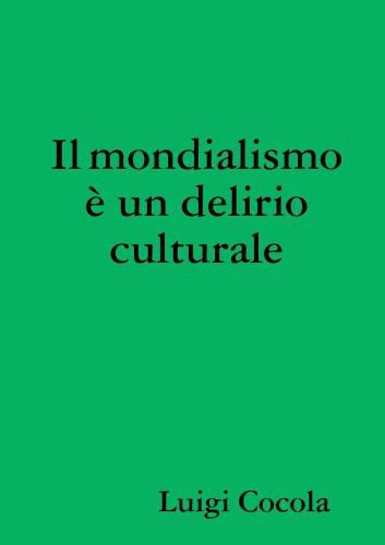 Cover image for Il mondialismo  un delirio culturale