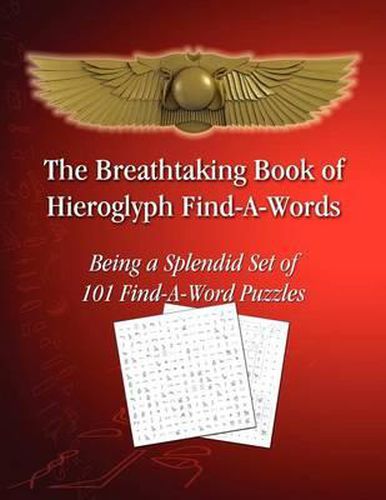Cover image for The Breathtaking Book of Hieroglyph Find-A-Words: Being A Splendid Set of 101 Find-A-Word Puzzles