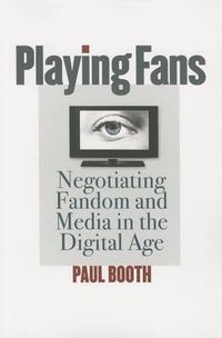 Cover image for Playing Fans: Negotiating Fandom and Media in the Digital Age